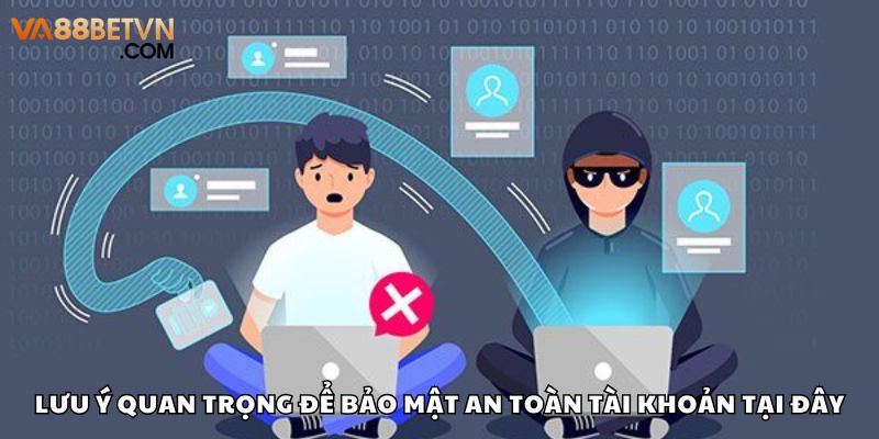 Lưu ý để quá trình đăng ký và đăng nhập tài khoản