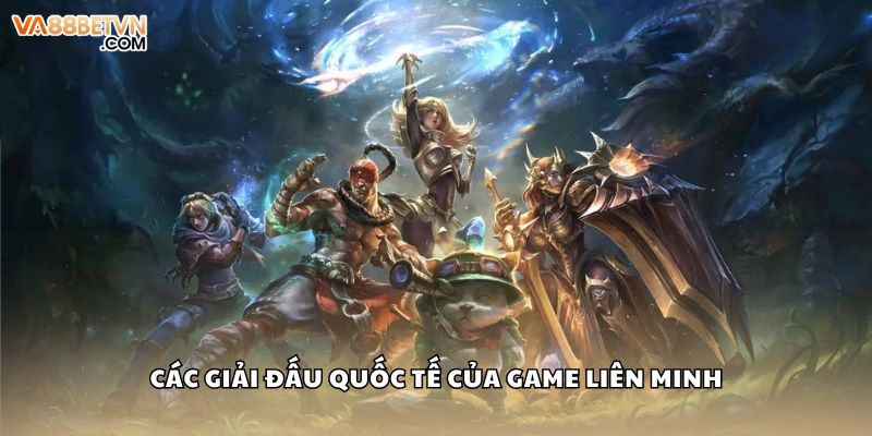 Các giải đấu quốc tế của game Liên Minh