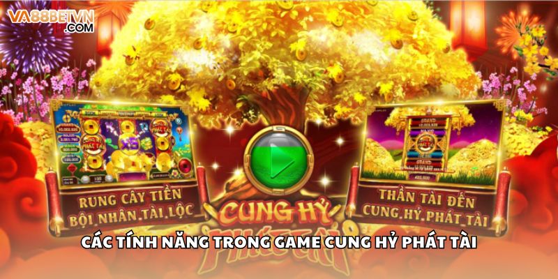 Các tính năng trong game Cung Hỷ Phát Tài