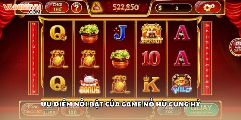 Ưu điểm nổi bật của game nổ hũ cung hỷ